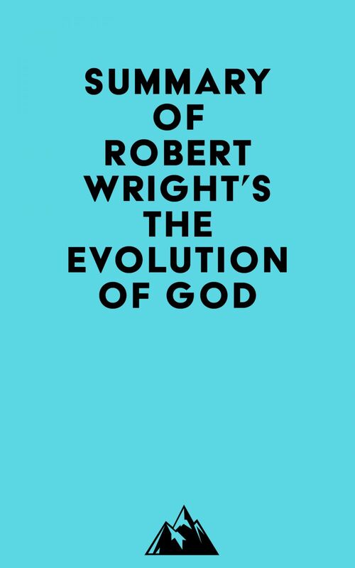 Summary of Robert Wright's The Evolution of God