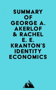 Summary of George A. Akerlof & Rachel E. E. Kranton's Identity Economics