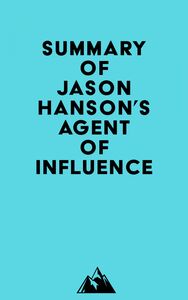 Summary of Jason Hanson's Agent of Influence