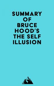 Summary of Bruce Hood's The Self Illusion