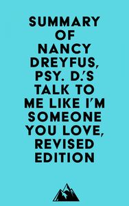 Summary of Nancy Dreyfus, Psy. D.'s Talk to Me Like I'm Someone You Love, revised edition