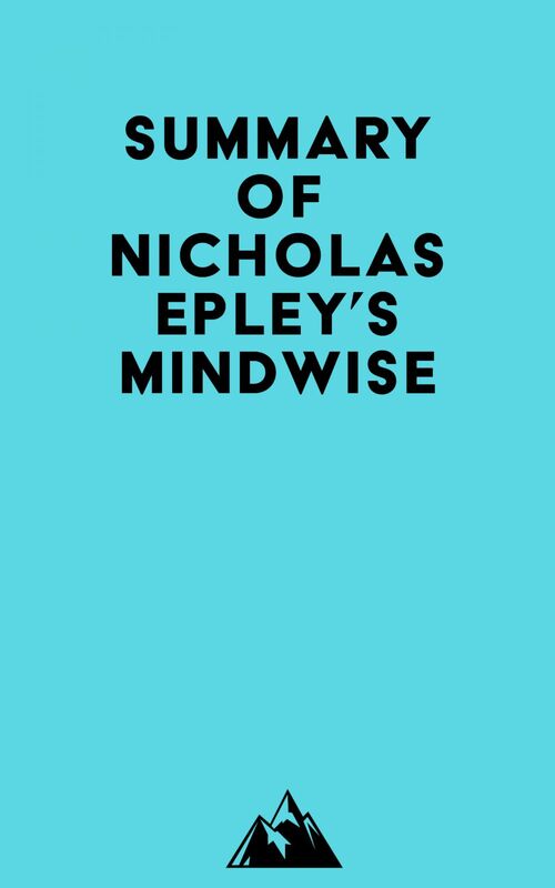 Summary of Nicholas Epley's Mindwise