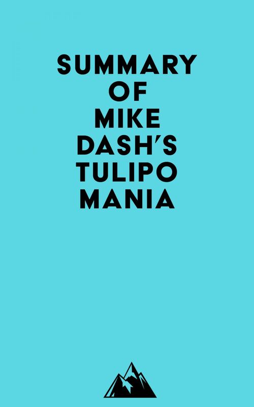 Summary of Mike Dash's Tulipomania