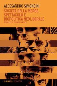 Società della merce, spettacolo e biopolitica neoliberale Studi per il pensiero critico