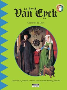 Le petit Van Eyck Un livre d'art amusant et ludique pour toute la famille !