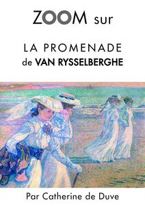 Zoom sur La promenade de Van Rysselberghe Pour connaitre tous les secrets du célèbre tableau de Van Rysselberghe !