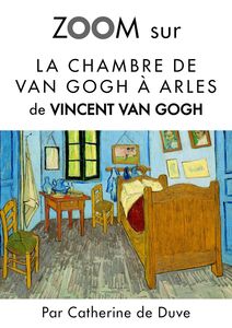 Zoom sur La chambre de Van Gogh à Arles Pour connaitre tous les secrets du célèbre tableau de Vincent Van Gogh !