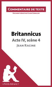 Britannicus, Acte IV, scène 4, de Jean Racine Commentaire et Analyse de texte