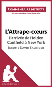 L'Attrape-coeurs de Jerome David Salinger - L'arrivée d'Holden Caulfield à New York Commentaire et Analyse de texte