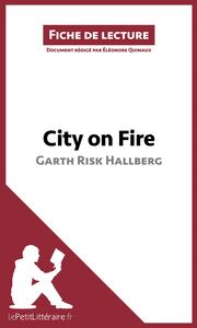 City on Fire de Garth Risk Hallberg (Fiche de lecture) Analyse complète et résumé détaillé de l'oeuvre
