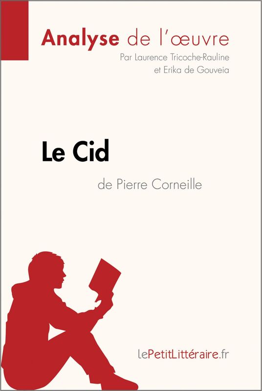 Le Cid de Pierre Corneille (Analyse de l'oeuvre) Analyse complète et résumé détaillé de l'oeuvre