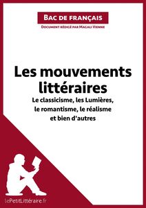 Les mouvements littéraires - Le classicisme, les Lumières, le romantisme, le réalisme et bien d'autres (Fiche de révision) Réussir le bac de français