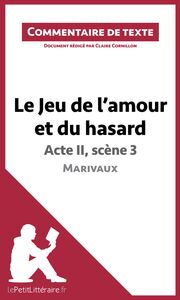 Le Jeu de l'amour et du hasard de Marivaux - Acte II, scène 3 Commentaire et Analyse de texte