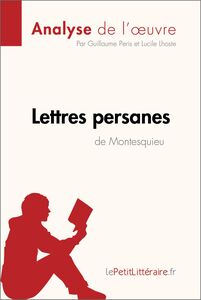 Lettres persanes de Montesquieu (Analyse de l'oeuvre) Analyse complète et résumé détaillé de l'oeuvre