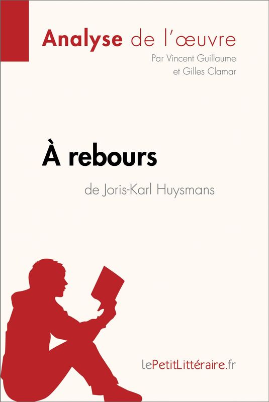 À rebours de Joris-Karl Huysmans (Analyse de l'oeuvre) Analyse complète et résumé détaillé de l'oeuvre