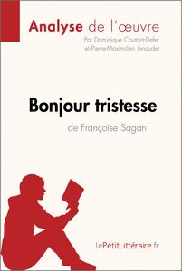 Bonjour tristesse de Françoise Sagan (Analyse de l'oeuvre) Analyse complète et résumé détaillé de l'oeuvre