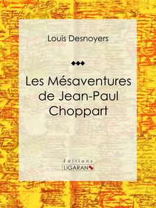 Les Mésaventures de Jean-Paul Choppart Roman jeunesse d'aventures