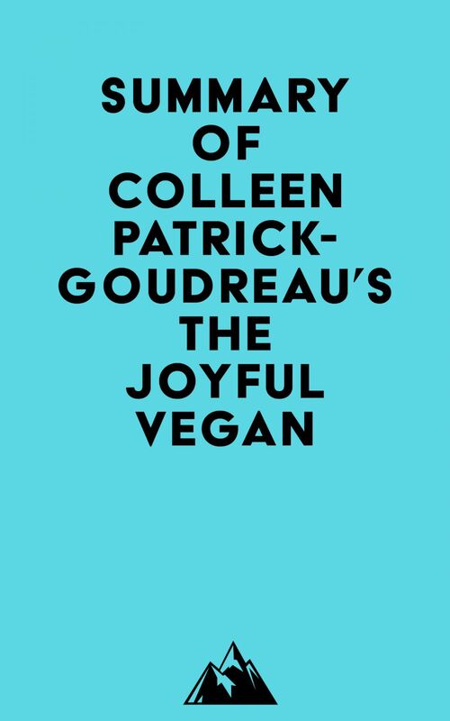 Summary of Colleen Patrick-Goudreau's The Joyful Vegan