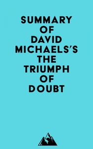 Summary of David Michaels's The Triumph of Doubt