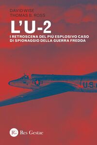 L'U-2 I retroscena del più esplosivo caso di spionaggio della Guerra fredda