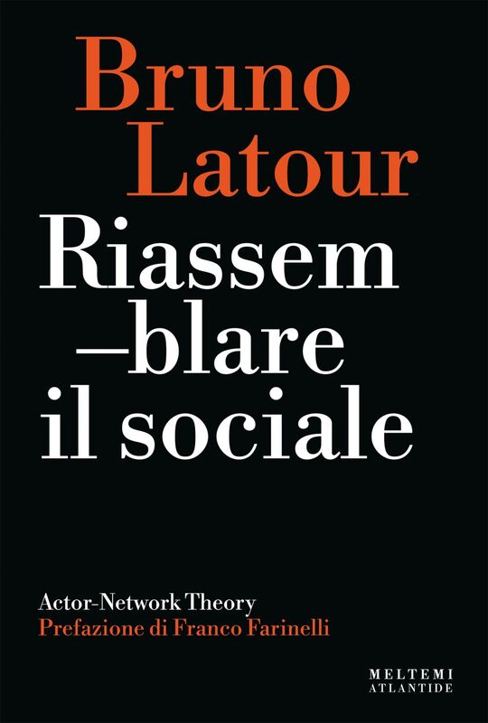 Riassemblare il sociale Actor-Network Theory