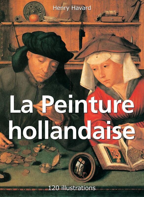 La Peinture hollandaise 120 illustrations