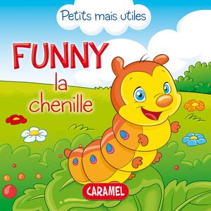 Funny la chenille Les petits animaux expliqués aux enfants