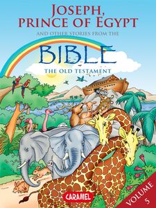 Joseph, Prince of Egypt and Other Stories From the Bible The Old Testament