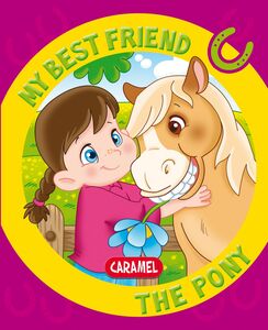 My Best Friend, the Pony A Story for Beginning Readers 
