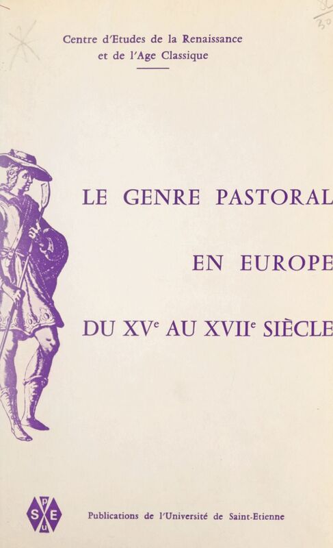 Le genre pastoral en Europe du XVe au XVIIe siècle Actes du Colloque international tenu à Saint-Étienne du 28 septembre au 1er octobre 1978