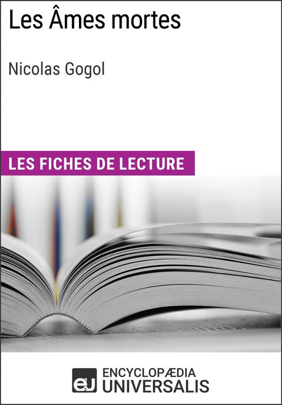 Les Âmes mortes de Nicolas Gogol Les Fiches de lecture d'Universalis