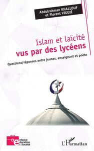 Islam et laïcité vus par des lycéens Questions/réponses entre jeunes, enseignant et poète