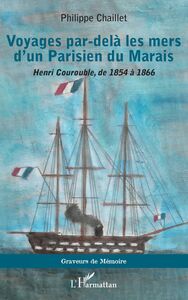 Voyages par-delà les mers d'un Parisien du Marais Henri Courouble, de 1854 à 1866