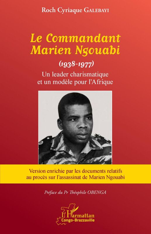 Le Commandant Marien Ngouabi (1938-1977) nouvelle édition Un leader charismatique et un modèle pour l'Afrique