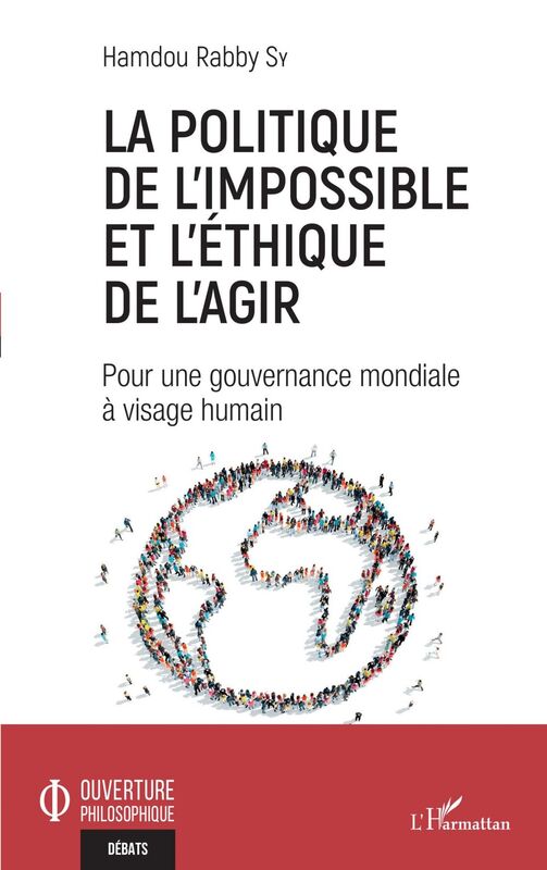La politique de l'impossible et l'éthique de l'agir Pour une gouvernance mondiale à visage humain