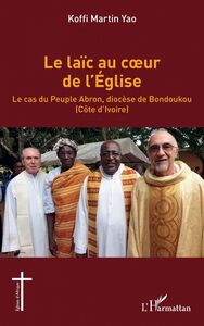 Le laïc au coeur de l'Église Le cas du Peuple Abron, diocèse de Bondoukou (Côte d'Ivoire)
