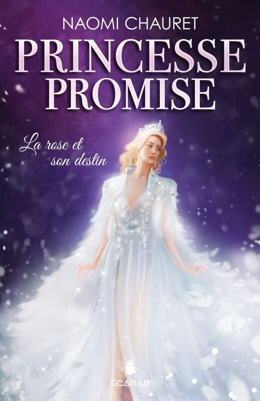 Princesse promise - La rose et son destin - Tome 4