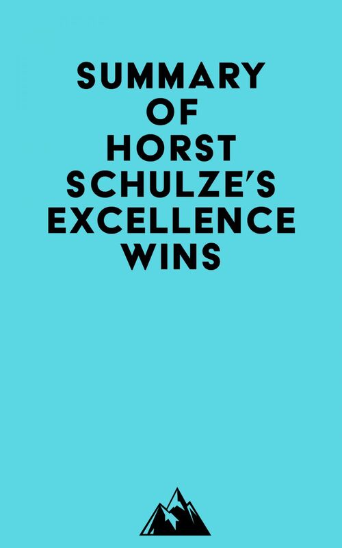 Summary of Horst Schulze's Excellence Wins