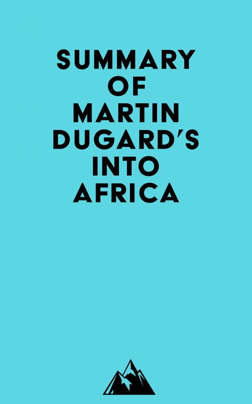 Summary of Martin Dugard's Into Africa