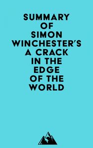 Summary of Simon Winchester's A Crack in the Edge of the World