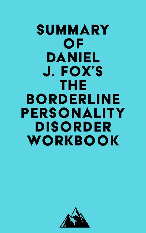 Summary of Daniel J. Fox's The Borderline Personality Disorder Workbook
