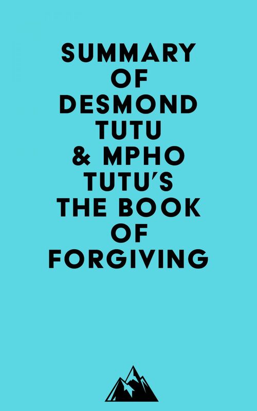 Summary of Desmond Tutu & Mpho Tutu's The Book of Forgiving