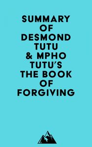 Summary of Desmond Tutu & Mpho Tutu's The Book of Forgiving
