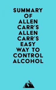 Summary of Allen Carr's Allen Carr's Easy Way to Control Alcohol