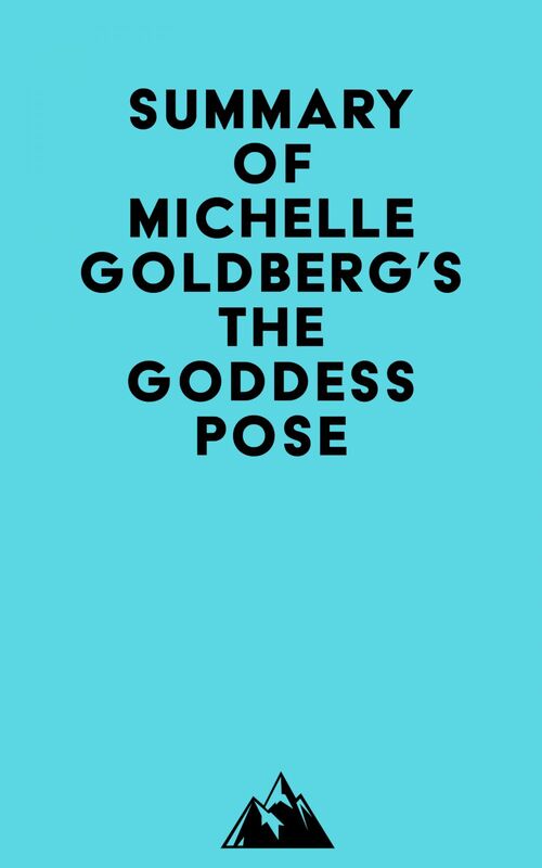 Summary of Michelle Goldberg's The Goddess Pose