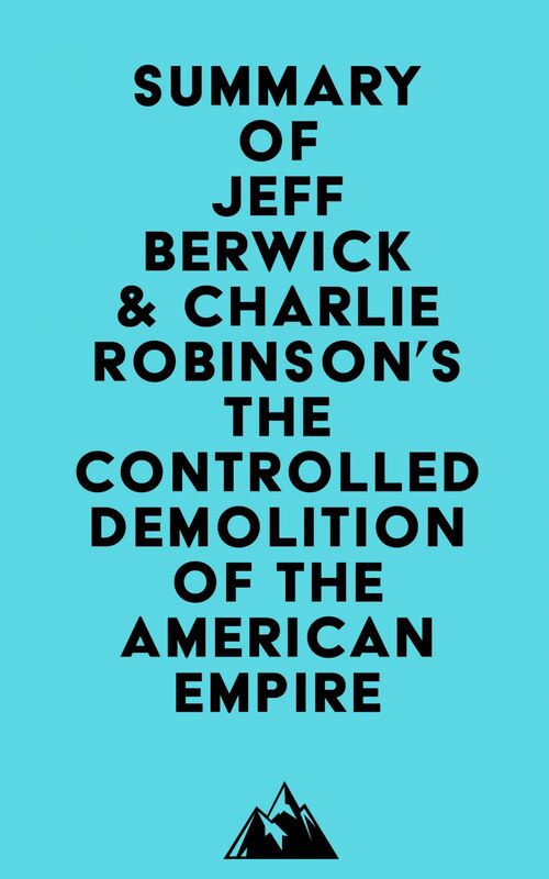 Summary of Jeff Berwick & Charlie Robinson's The Controlled Demolition of the American Empire