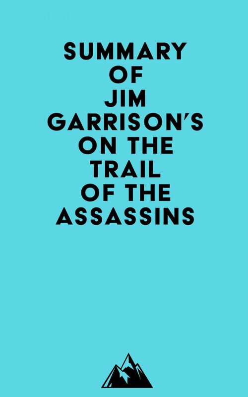 Summary of Jim Garrison's On the Trail of the Assassins