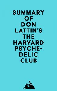 Summary of Don Lattin's The Harvard Psychedelic Club