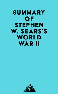 Summary of Stephen W. Sears's World War II