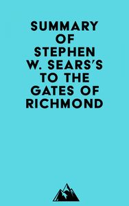 Summary of Stephen W. Sears's To the Gates of Richmond